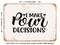 DECORATIVE METAL SIGN - I Make Pour Decisions - 3 - Vintage Rusty Look